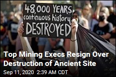 Mining CEO Resigns Over Destruction of Ancient Site
