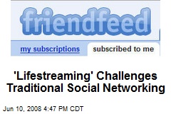 'Lifestreaming' Challenges Traditional Social Networking