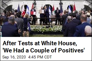 After Tests at White House, &#39;We Had a Couple of Positives&#39;