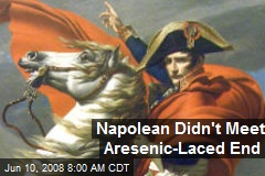 Napolean Didn't Meet Aresenic-Laced End