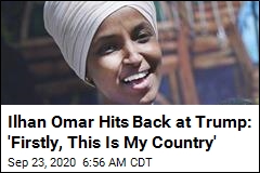 Ilhan Omar Hits Back at Trump: &#39;Firstly, This Is My Country&#39;