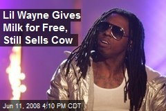 Lil Wayne Gives Milk for Free, Still Sells Cow
