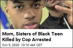 Mom, Sisters of Black Teen Killed by Cop Arrested