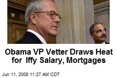 Obama VP Vetter Draws Heat for Iffy Salary, Mortgages