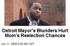 Detroit Mayor's Blunders Hurt Mom's Reelection Chances