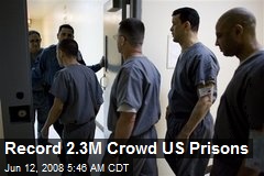 Record 2.3M Crowd US Prisons