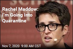 Maddow to Quarantine After &#39;Close Contact&#39; Gets COVID