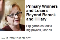 Primary Winners and Losers&mdash; Beyond Barack and Hillary