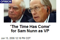 'The Time Has Come' for Sam Nunn as VP