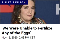 &#39;We Were Unable to Fertilize Any of the Eggs&#39;