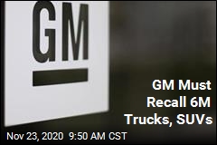 GM Must Recall 6M Trucks, SUVs