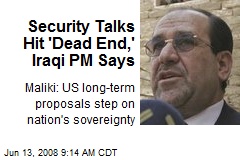 Security Talks Hit 'Dead End,' Iraqi PM Says
