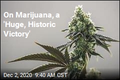 On Marijuana, a &#39;Huge, Historic Victory&#39;