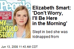 Elizabeth Smart: 'Don't Worry, I'll Be Here in the Morning'