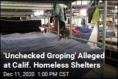 &#39;Unchecked Groping&#39; Alleged at Homeless Shelters