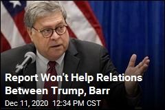 Report Won&#39;t Help Relations Between Trump, Barr