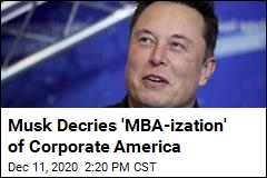 Musk Decries &#39;MBA-ization&#39; of Corporate America