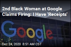 2nd Black Woman at Google Claims Firing: I Have &#39;Receipts&#39;