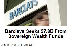Barclays Seeks $7.8B From Sovereign Wealth Funds
