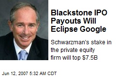 Blackstone IPO Payouts Will Eclipse Google