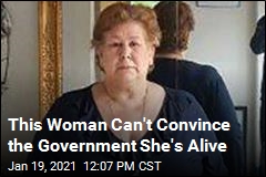 This Woman Can&#39;t Convince the Government She&#39;s Alive