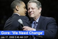 Gore: 'We Need Change'