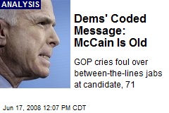Dems' Coded Message: McCain Is Old