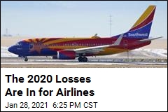 Airlines Add Up 2020 Losses, Saying &#39;21 Doesn&#39;t Look So Hot