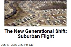 The New Generational Shift: Suburban Flight