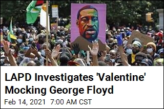 LAPD Investigates Offensive George Floyd &#39;Valentine&#39;