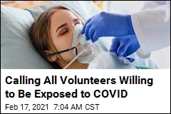 Calling All Volunteers Willing to Be Exposed to COVID