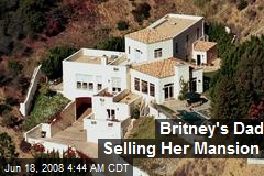 Britney's Dad Selling Her Mansion