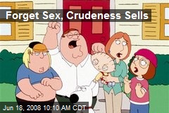 Forget Sex, Crudeness Sells