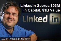 LinkedIn Scores $53M in Capital, $1B Value