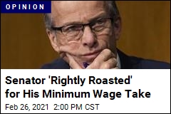 Senator &#39;Rightly Roasted&#39; for His Minimum Wage Take