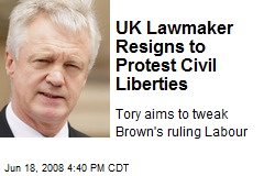 UK Lawmaker Resigns to Protest Civil Liberties