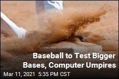 Minor Leagues to Try Computer Umpires and Larger Bases