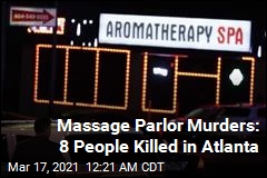 Massage Parlor Murders: 8 People Killed in Atlanta
