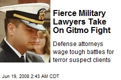 Fierce Military Lawyers Take On Gitmo Fight