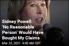 Sidney Powell: &#39;No Reasonable Person&#39; Would Have Bought My Claims