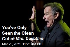 You&#39;ve Only Seen the Clean Cut of Mrs. Doubtfire