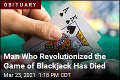 Man Who Revolutionized the Game of Blackjack Has Died