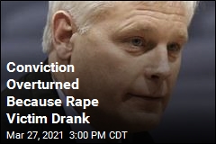 Conviction Overturned Because Rape Victim Drank