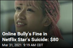 Online Bully Fined in Netflix Star&#39;s Suicide. The Cost: $80