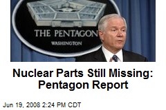 Nuclear Parts Still Missing: Pentagon Report