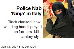 Police Nab 'Ninja' in Italy
