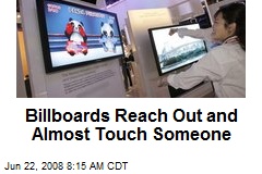 Billboards Reach Out and Almost Touch Someone