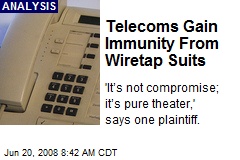 Telecoms Gain Immunity From Wiretap Suits