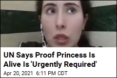 UN Says Proof Princess Is Alive Is &#39;Urgently Required&#39;