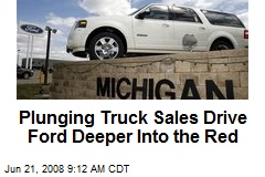 Plunging Truck Sales Drive Ford Deeper Into the Red